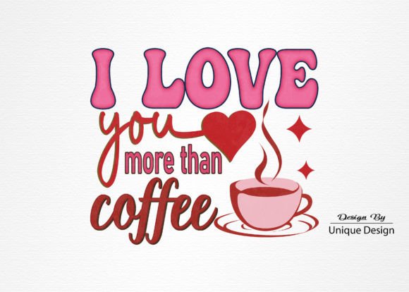 Coffee Valentine s Day Sublimation Graphics and T-Shirt Designs