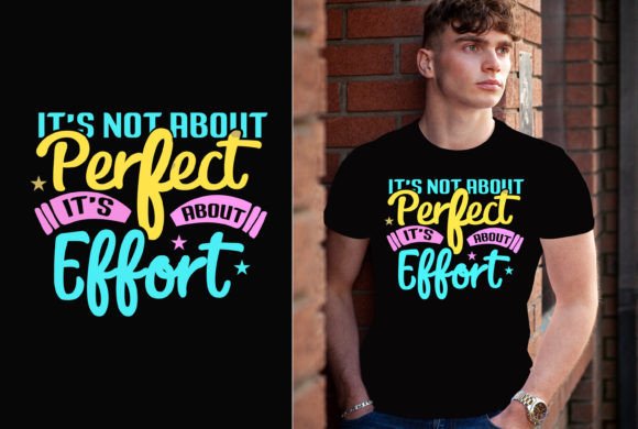 It s Not About Perfect It s About Effort Graphics for T-Shirt Designs