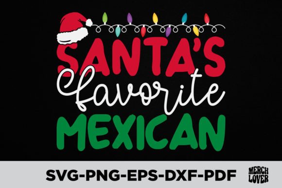 Santas Favorite Mexican Christmas Shirt Graphics and T-Shirt Designs