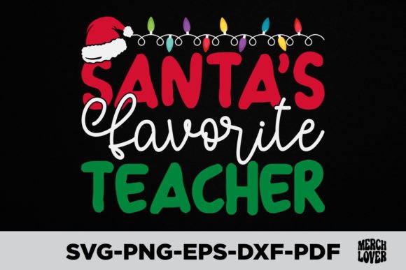 Santas Favorite Teacher Christmas Shirt Graphics and T-Shirt Designs