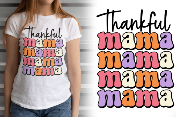 Thankful Mama, Thanksgiving T-shirt: Graphics for T-Shirt Designs
